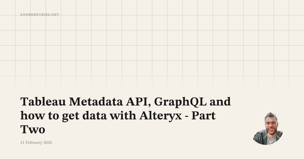 Tableau Metadata API, GraphQL and how to get data with Alteryx - Part ...