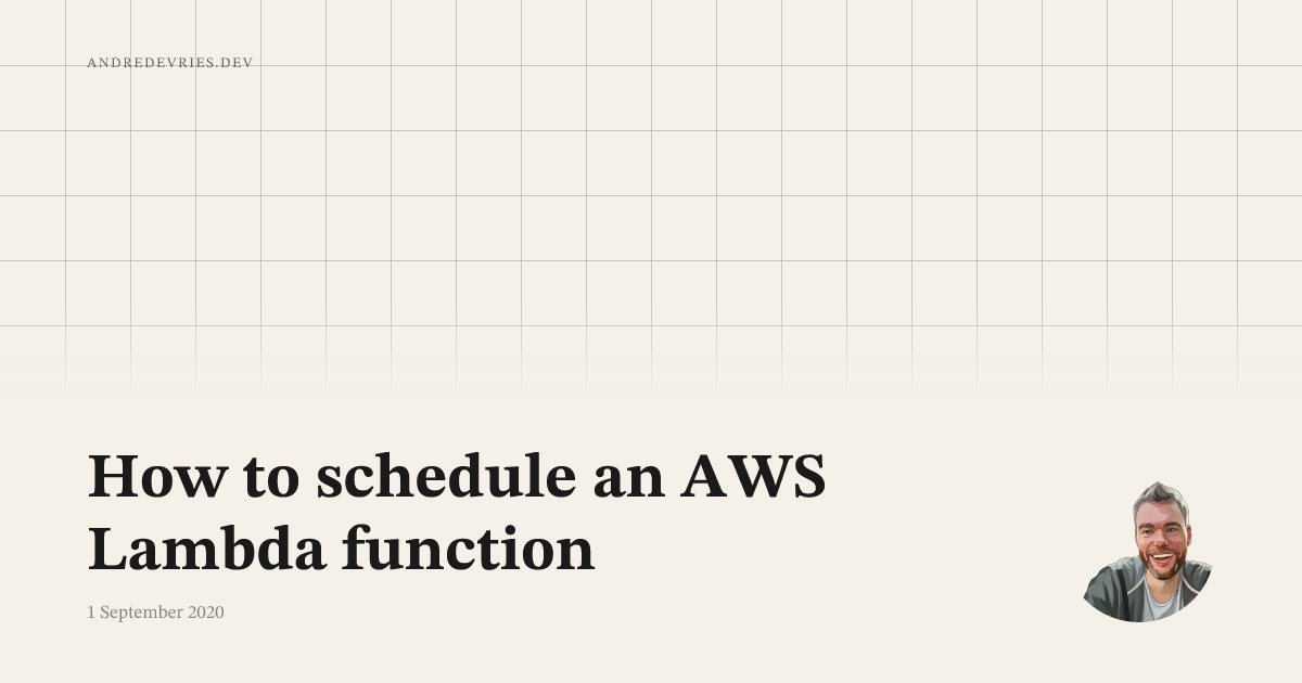 How to schedule an AWS Lambda function – Andre de Vries